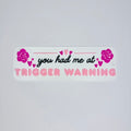 You had me at trigger warning bookmark